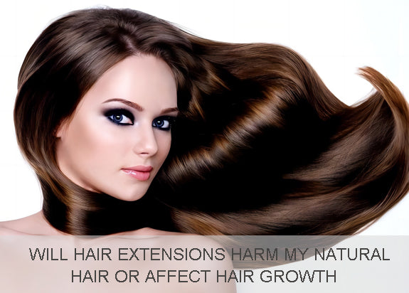 Will Hair Extensions Harm My Natural Hair or Affect Hair Growth ?